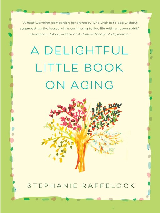 Title details for A Delightful Little Book On Aging by Stephanie Raffelock - Available